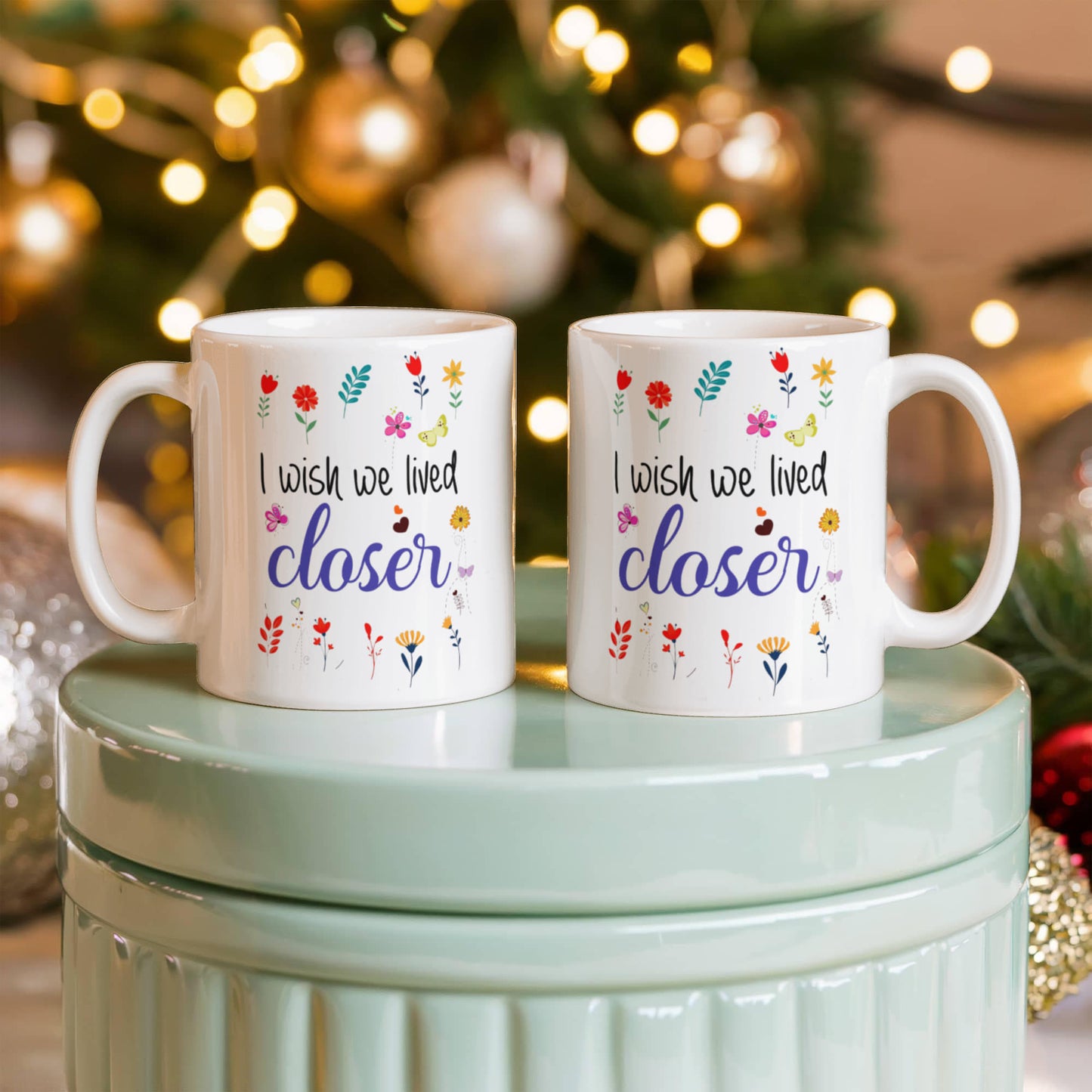 I Wish We Lived Closer Mug — Long Distance Friendship Gift | 11oz & 15oz Ceramic Coffee Cup