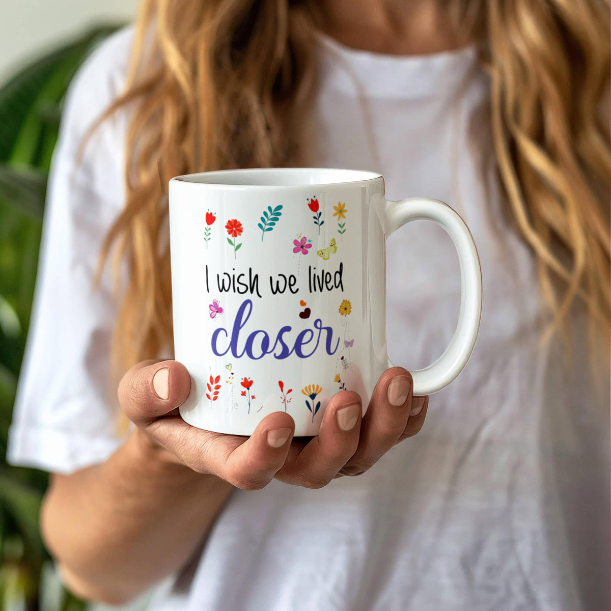 I Wish We Lived Closer Mug — Long Distance Friendship Gift | 11oz & 15oz Ceramic Coffee Cup