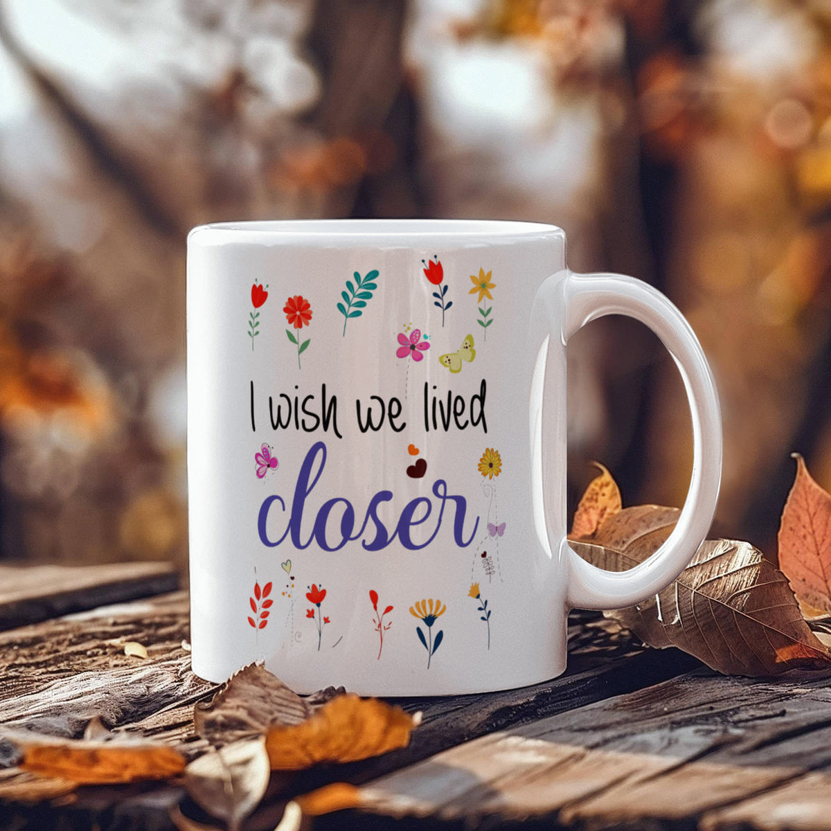 I Wish We Lived Closer Mug — Long Distance Friendship Gift | 11oz & 15oz Ceramic Coffee Cup